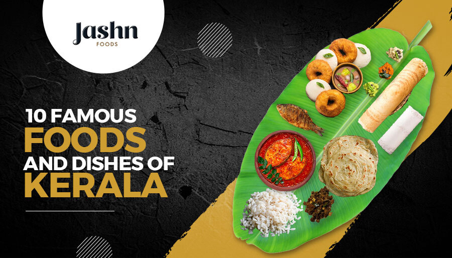 10 Famous Foods and Dishes of Kerala