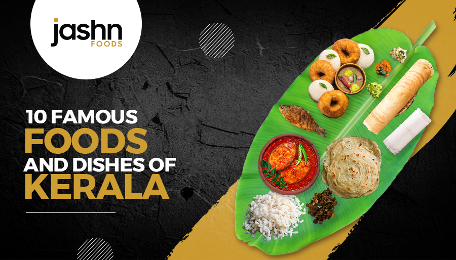 10 Famous Foods and Dishes of Kerala