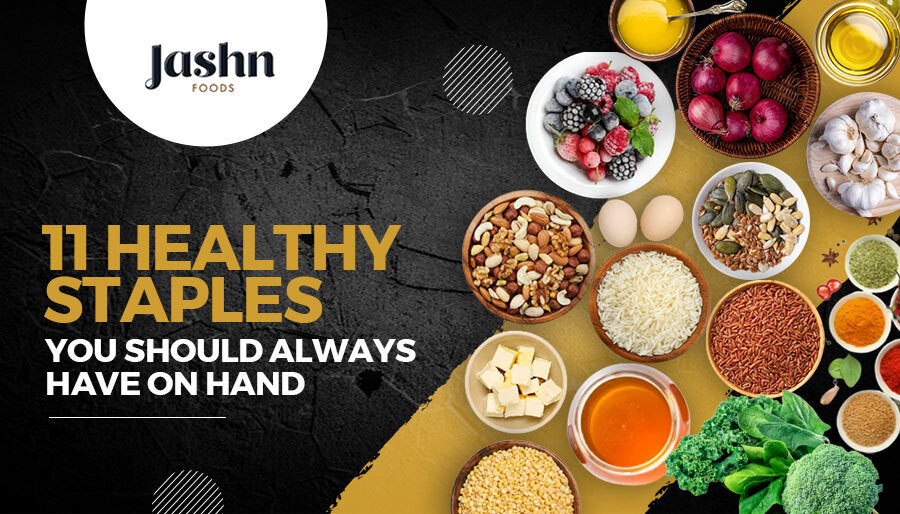 11 Healthy Staples You Should Always Have on Hand
