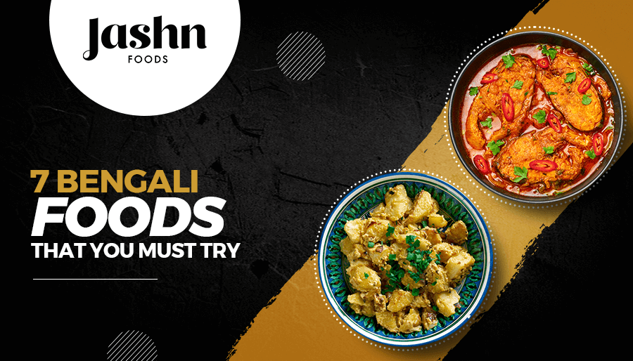 7 Bengali Foods That You Must Try
