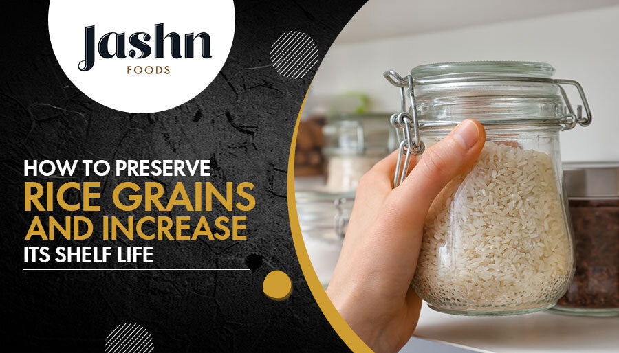 How to Preserve Rice Grains and Increase its Shelf Life