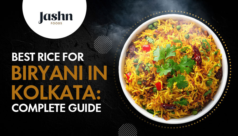 Best Rice for Biryani in Kolkata: Complete Guide