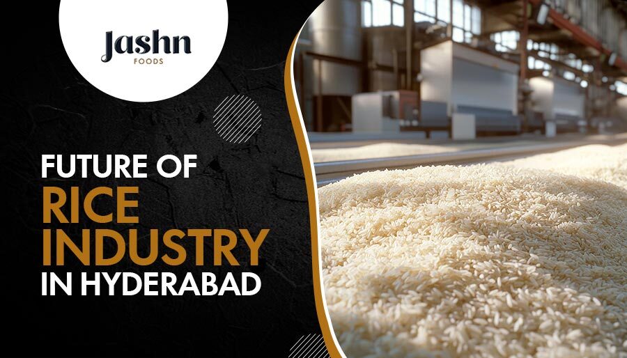 Future of Rice Industry in Hyderabad Growth, Trends & Opportunities