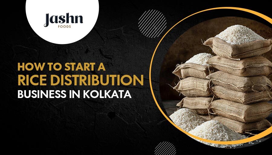 How to Start a Rice Distribution Business in Kolkata