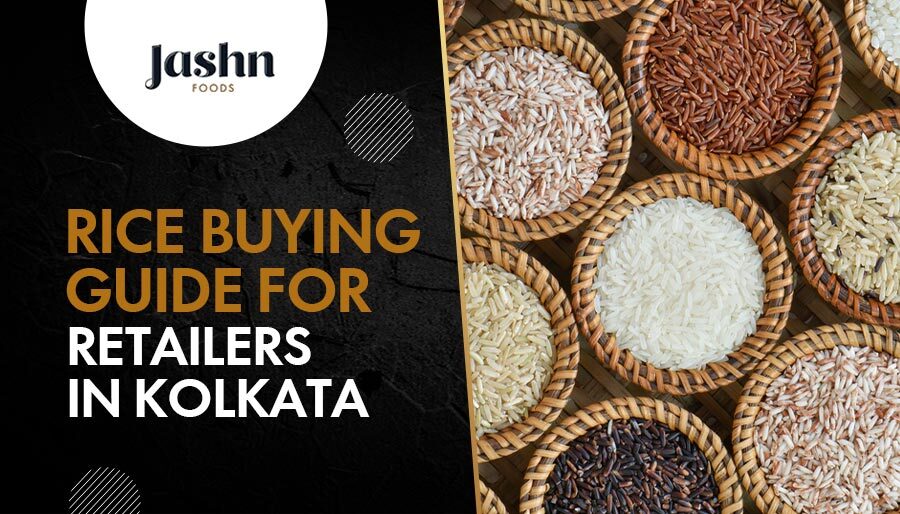 Rice Buying Guide for Retailers in Kolkata