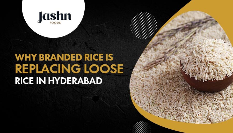 Why Branded Rice is Replacing Loose Rice in Hyderabad