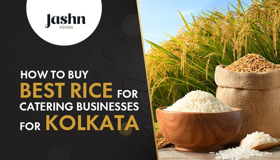 How to Buy Best Rice for Catering Businesses in Kolkata
