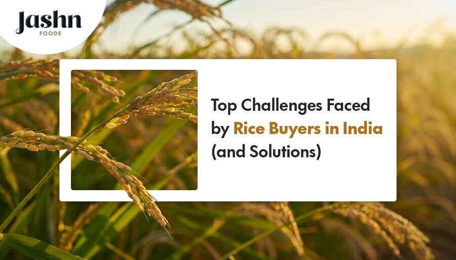 Top Challenges Faced by Rice Buyers in India (and Solutions)