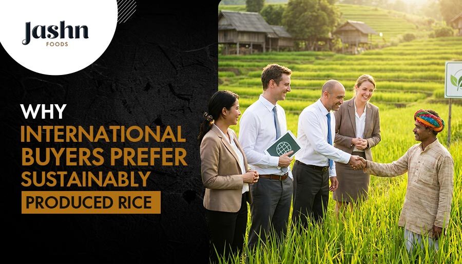 Why International Buyers Prefer Sustainably Produced Rice