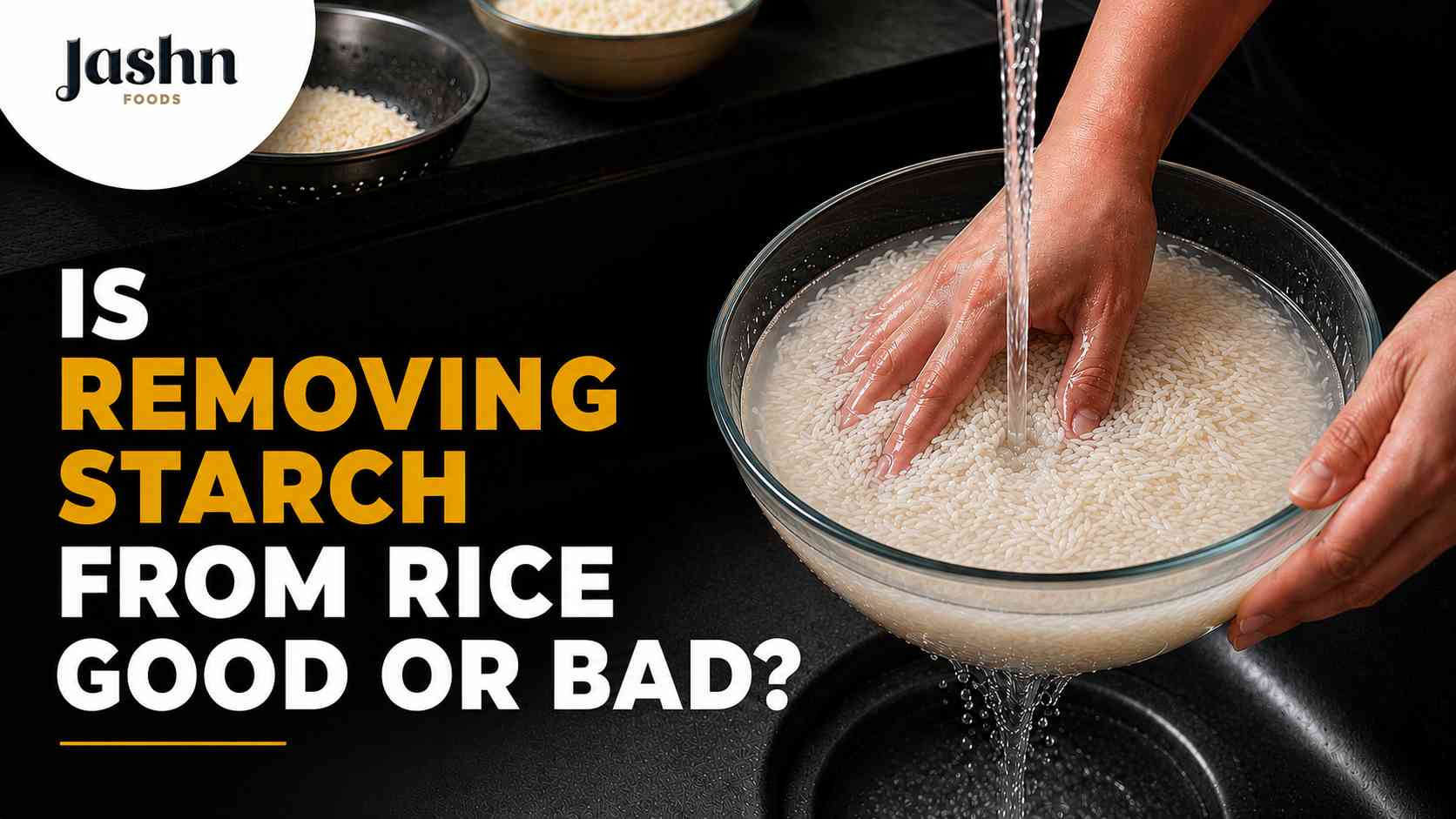 Is Removing Starch from Rice Good or Bad?
