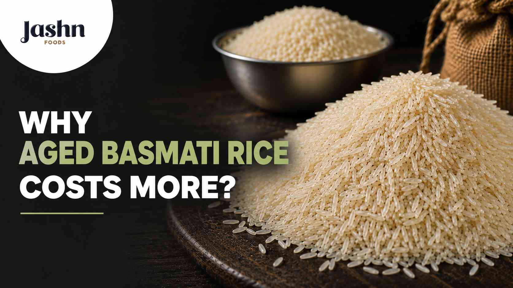 Why Aged Basmati Rice Costs More?